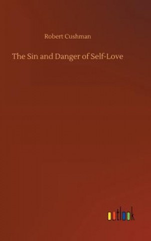 Knjiga Sin and Danger of Self-Love Robert Cushman