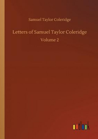 Kniha Letters of Samuel Taylor Coleridge Samuel Taylor Coleridge