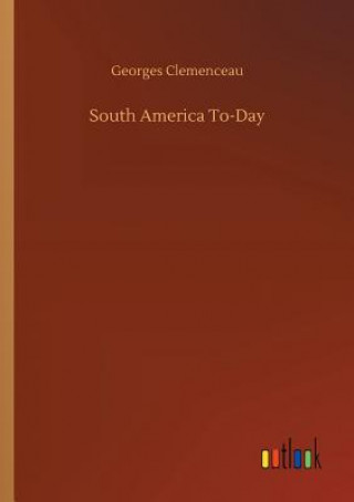 Carte South America To-Day Georges Clemenceau