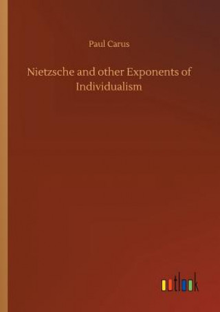 Book Nietzsche and other Exponents of Individualism Paul Carus