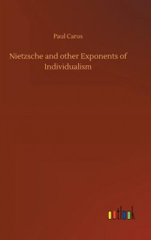 Book Nietzsche and other Exponents of Individualism Paul Carus