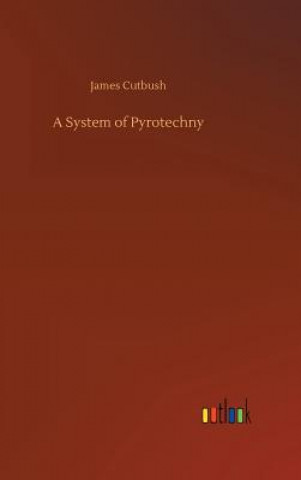 Книга System of Pyrotechny James Cutbush