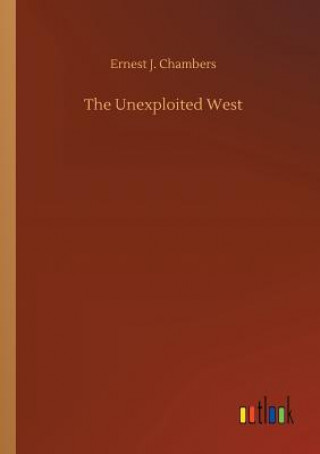 Livre Unexploited West Ernest J Chambers