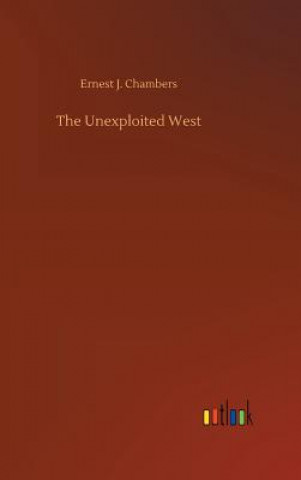 Könyv Unexploited West Ernest J Chambers