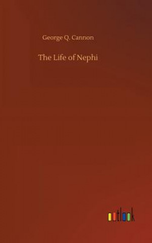 Книга Life of Nephi George Q Cannon