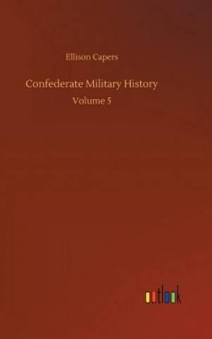Kniha Confederate Military History Ellison Capers