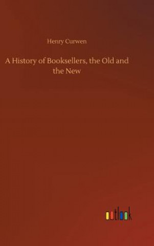 Kniha History of Booksellers, the Old and the New Henry Curwen