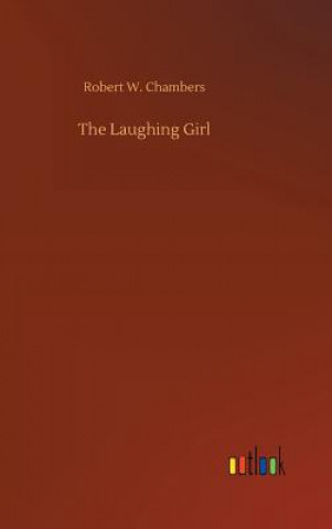 Kniha Laughing Girl Robert W Chambers
