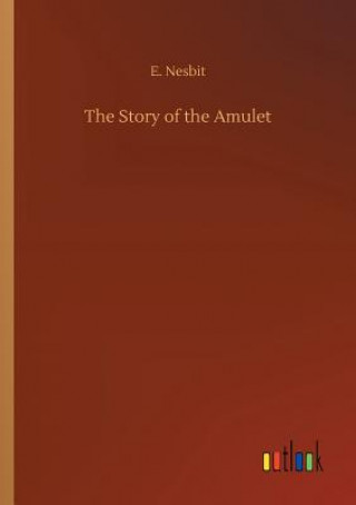 Knjiga Story of the Amulet E Nesbit