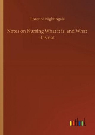 Kniha Notes on Nursing What it is, and What it is not Florence Nightingale