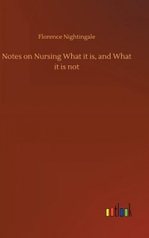 Książka Notes on Nursing What it is, and What it is not Florence Nightingale