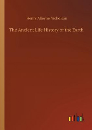 Livre Ancient Life History of the Earth Henry Alleyne Nicholson