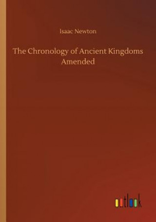Könyv Chronology of Ancient Kingdoms Amended Isaac Newton