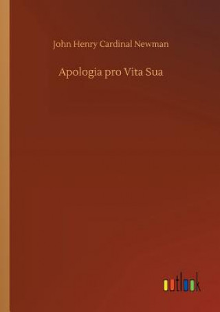 Könyv Apologia pro Vita Sua John Henry Cardinal Newman