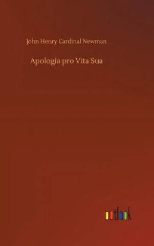 Carte Apologia pro Vita Sua John Henry Cardinal Newman