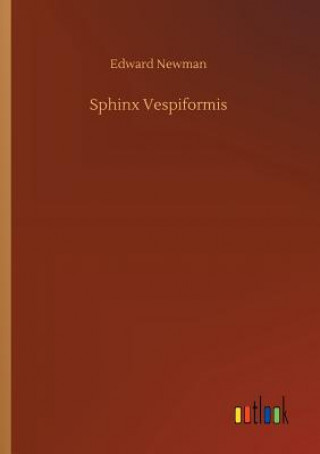 Kniha Sphinx Vespiformis Edward Newman
