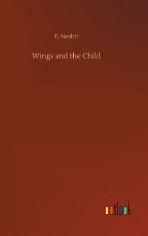 Kniha Wings and the Child E Nesbit