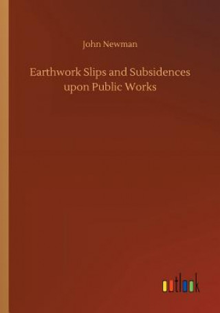 Buch Earthwork Slips and Subsidences upon Public Works John Newman