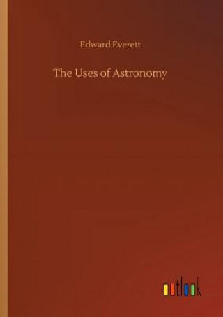 Carte Uses of Astronomy Edward Everett
