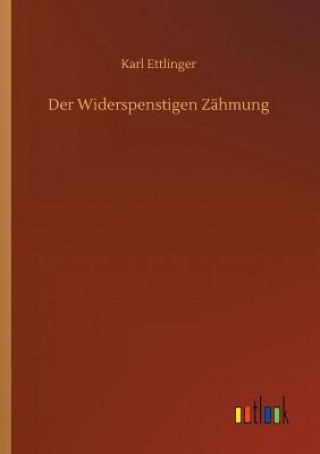 Kniha Widerspenstigen Zahmung Karl Ettlinger