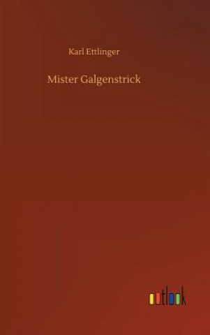 Kniha Mister Galgenstrick Karl Ettlinger