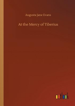 Carte At the Mercy of Tiberius Augusta Jane Evans