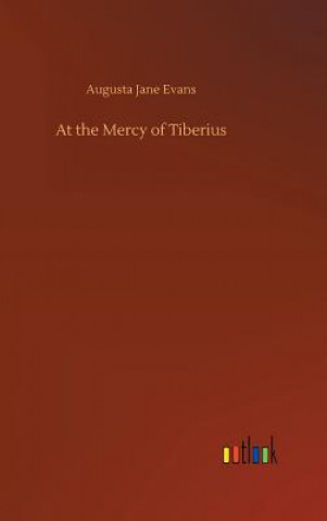 Kniha At the Mercy of Tiberius Augusta Jane Evans