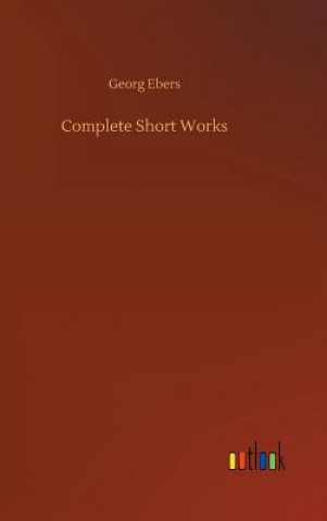 Kniha Complete Short Works Georg Ebers