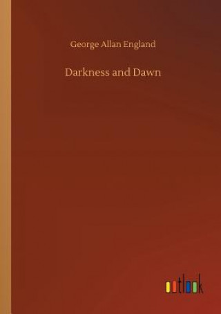 Kniha Darkness and Dawn George Allan England