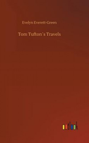 Kniha Tom Tuftons Travels Evelyn Everett-Green