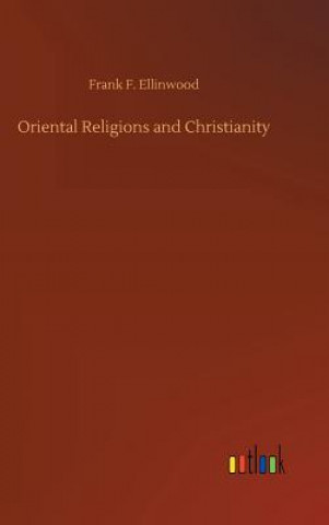 Kniha Oriental Religions and Christianity Frank F Ellinwood