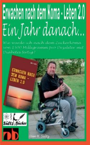 Könyv Erwachen nach dem Koma - Leben 2.0 - Ein Jahr spater ... Uwe H. Sültz