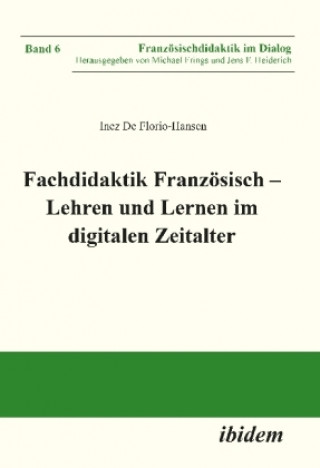 Книга Fachdidaktik Französisch - Lehren und Lernen im digitalen Zeitalter Inez De Florio-Hansen