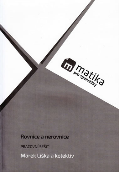 Kniha Matika pro spolužáky: Rovnice a nerovnice - PS Marek Liška