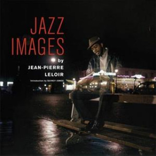 Kniha Jazz Images By Jean-Pierre Leloir JEAN-PIERRE LELOIR