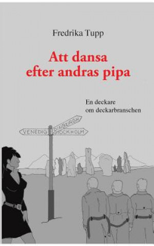 Kniha Att dansa efter andras pipa Fredrika Tupp