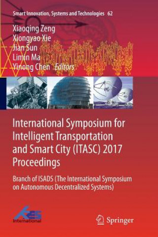 Książka International Symposium for Intelligent Transportation and Smart City (ITASC) 2017 Proceedings Xiaoqing Zeng