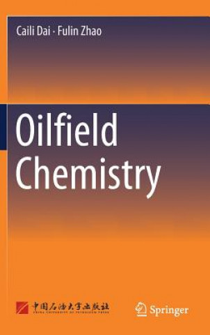Kniha Oilfield Chemistry Caili Dai