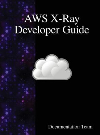 Kniha AWS X-Ray Developer Guide Development Team