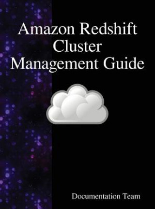 Kniha Amazon Redshift Cluster Management Guide Documentation Team