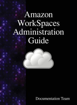 Knjiga Amazon WorkSpaces Administration Guide Documentation Team