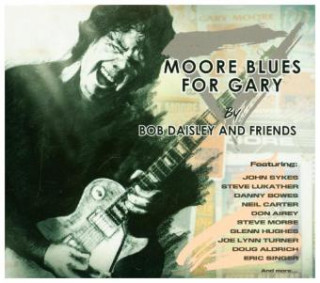 Audio Bob Daisley And Friends - Moore Blues For Gary - A Tribute To Gary Moore, 1 Audio-CD Bob And Friends Daisley