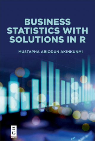 Knjiga Business Statistics with Solutions in R Mustapha Akinkunmi