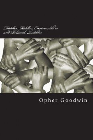 Buch Diddles, Riddles, Envirocribbles and Political Tribbles Opher Goodwin