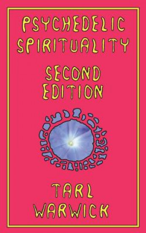 Kniha Psychedelic Spirituality: Second Edition Tarl Warwick