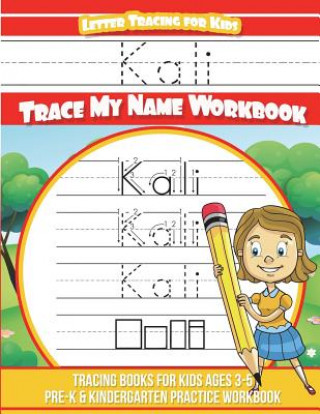 Carte Kali Letter Tracing for Kids Trace my Name Workbook: Tracing Books for Kids ages 3 - 5 Pre-K & Kindergarten Practice Workbook Yolie Davis