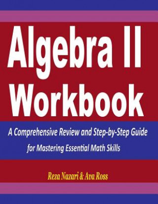 Książka Algebra 2 Workbook: A Comprehensive Review and Step-by-Step Guide for Mastering Essential Math Skills Reza Nazari