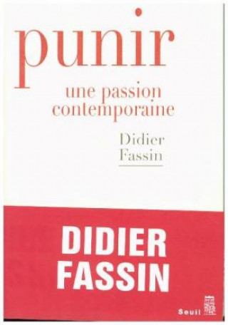 Carte Punir. Une Passion Contemporaine Didier Fassin