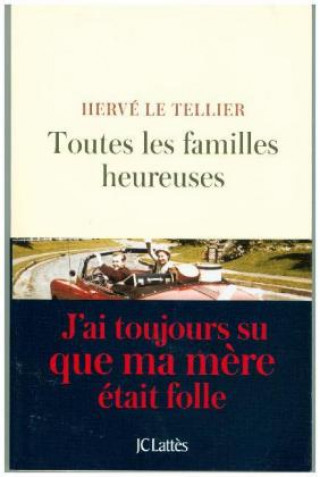 Kniha Toutes Les Familles Heureuses Herve Le Tellier