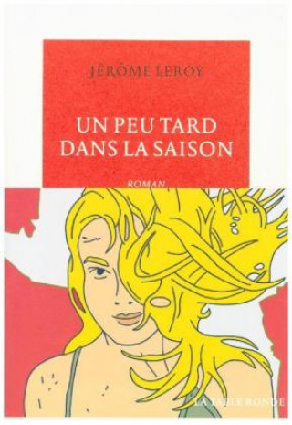 Книга Un Peu Tard Dans La Saison Jerome Leroy